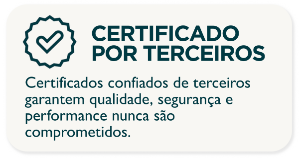 CERTIFICADO POR TERCEIROS. Certificados confiados de terceiros garantem qualidade, segurança e performance nunca são comprometidos.